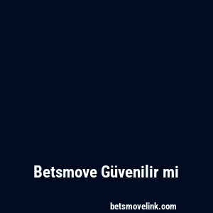 Betsmove Güvenilir mi