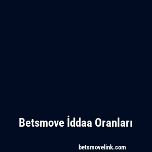 Betsmove İddaa Oranları