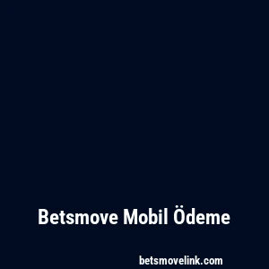 Betsmove Mobil Ödeme