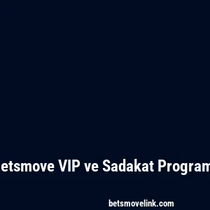 Betsmove VIP ve Sadakat Programı